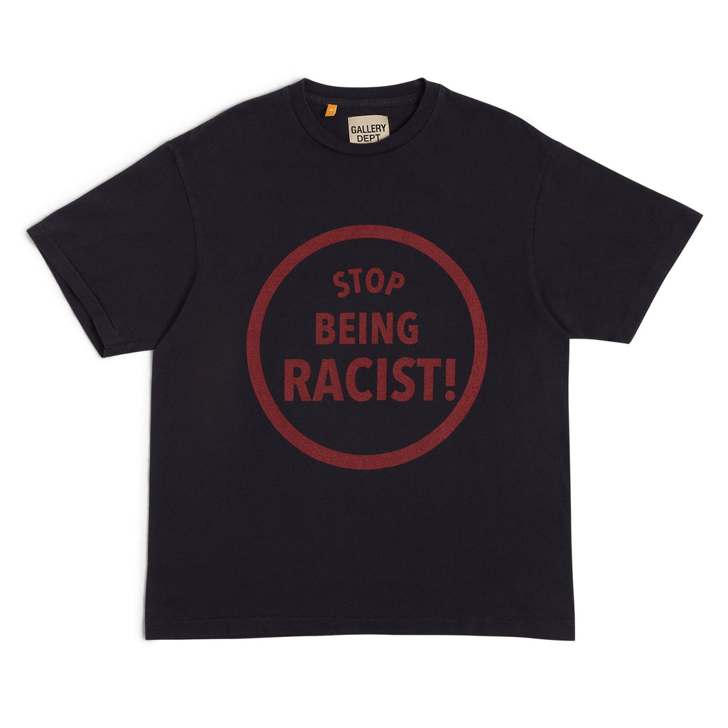 STOP BEING RACIST TEE